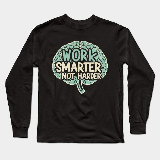 Work Smarter Not Harder. Brain Text Long Sleeve T-Shirt by Chrislkf